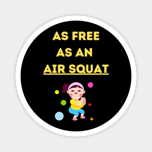 Free Like An Air Squat Magnet